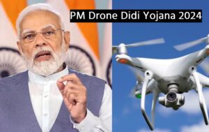 PM Drone Didi Yojana 2024: महिलाओं को सरकार दे रही 15000 ड्रोन